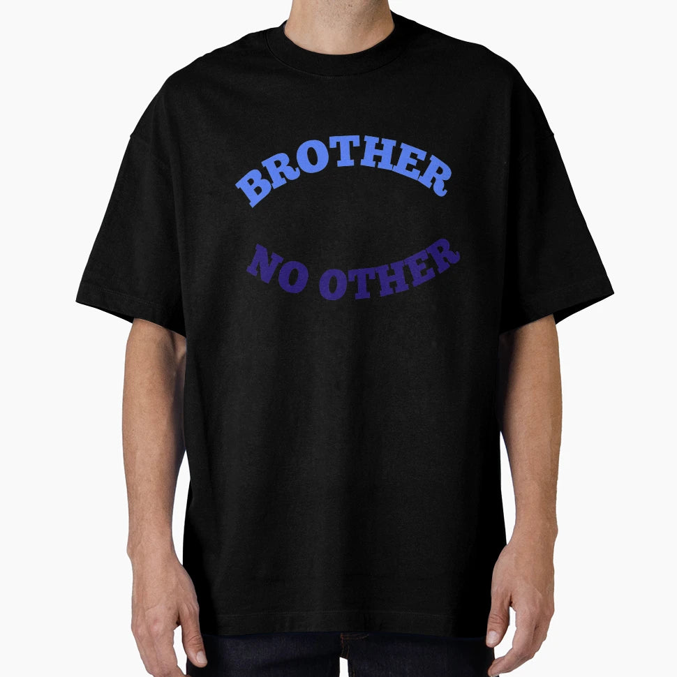 Brother Like No Other T-Shirt - Graphic Print Unisex - T-Shirt, Sweatshirt, Hoodie