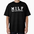 Milf I Love Football Funny Sports Fan T-Shirt - Graphic Print Men Women - T-Shirt, Sweatshirt, Hoodie
