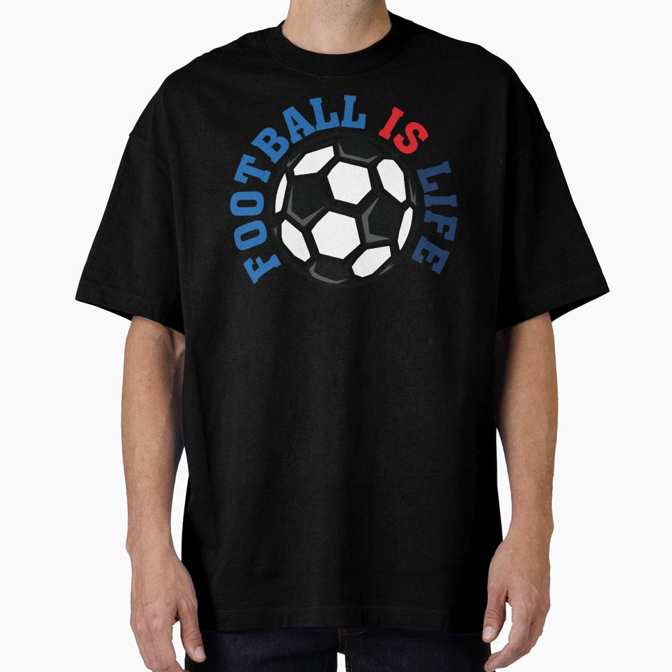 Football Is Life T-Shirt - Streetwear Style for Adults - T-Shirt, Sweatshirt, Hoodie