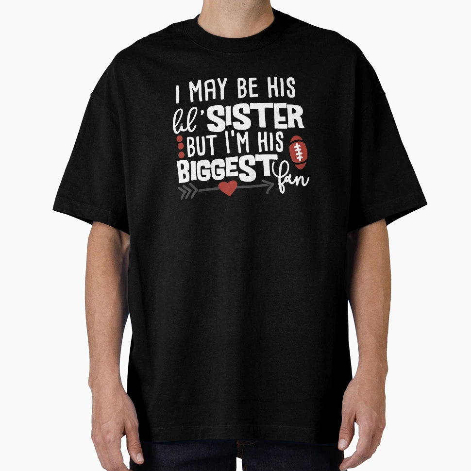 I May Be His Little Sister But Im His T-Shirt - Custom Art Print Men Women - T-Shirt, Sweatshirt, Hoodie