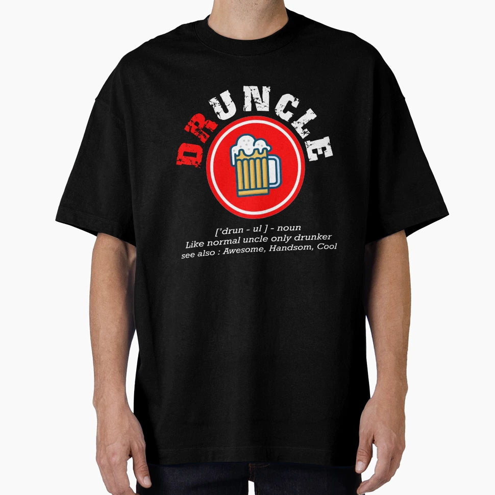 Druncle Uncle Definition T-Shirt - Streetwear Style Men Women - T-Shirt, Sweatshirt, Hoodie