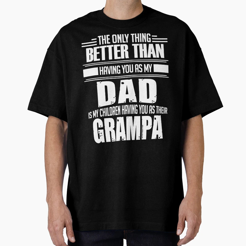 Grampa Gift Dad Daddy Grampa Fathers Day T-Shirt - Graphic Print Unisex - T-Shirt, Sweatshirt, Hoodie
