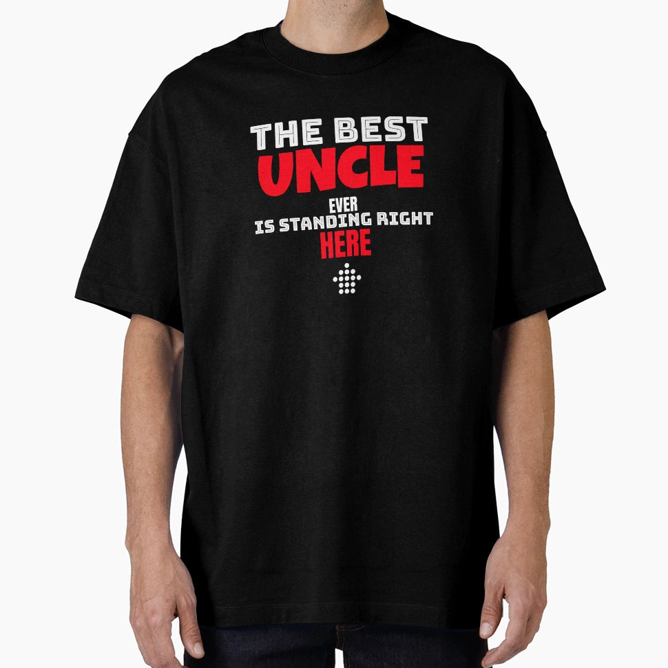 Best Uncle Is Standing Right Here T-Shirt - Unique Graphic Men Women - T-Shirt, Sweatshirt, Hoodie