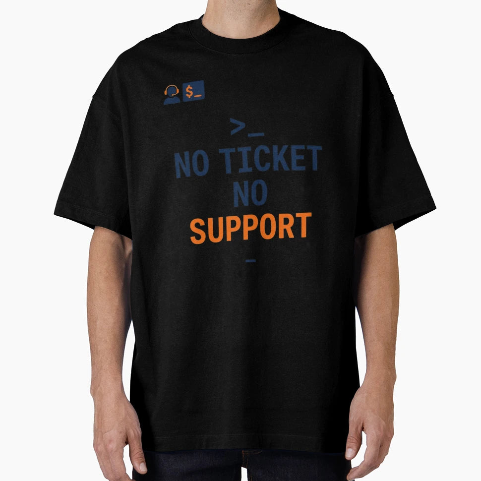 No Ticket No Support Funny Helpdesk It T-Shirt - Novelty Apparel Men Women - T-Shirt, Sweatshirt, Hoodie
