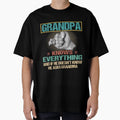 Grandpa Know Everything If He Doesnt T-Shirt - Custom Art Print for Adults - T-Shirt, Sweatshirt, Hoodie