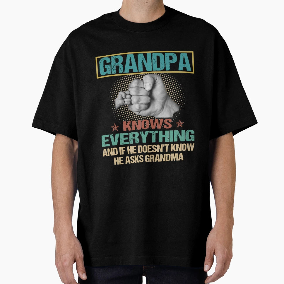 Grandpa Know Everything If He Doesnt T-Shirt - Custom Art Print for Adults - T-Shirt, Sweatshirt, Hoodie