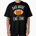 Dad Mode Always End Zone T-Shirt - Graphic Print Unisex - T-Shirt, Sweatshirt, Hoodie