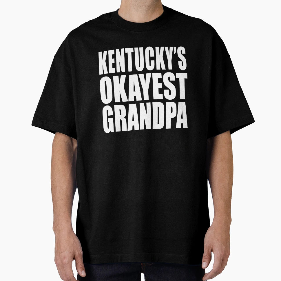 Kentucky Grandpa Okayest Grandpa Okay T-Shirt - Unique Graphic Men Women - T-Shirt, Sweatshirt, Hoodie