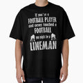 You Might Be Lineman Funny Football T-Shirt - Novelty Apparel Unisex - T-Shirt, Sweatshirt, Hoodie