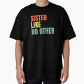 Sister Like No Other T-Shirt - Aesthetic Graphic Men Women - T-Shirt, Sweatshirt, Hoodie