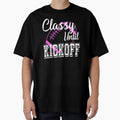 Classy Until Kickoff American Football T-Shirt - Novelty Apparel Men Women - T-Shirt, Sweatshirt, Hoodie
