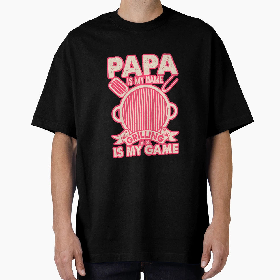 Papa Is My Name Grilling Is My T-Shirt - Casual Everyday Wear for Adults - T-Shirt, Sweatshirt, Hoodie
