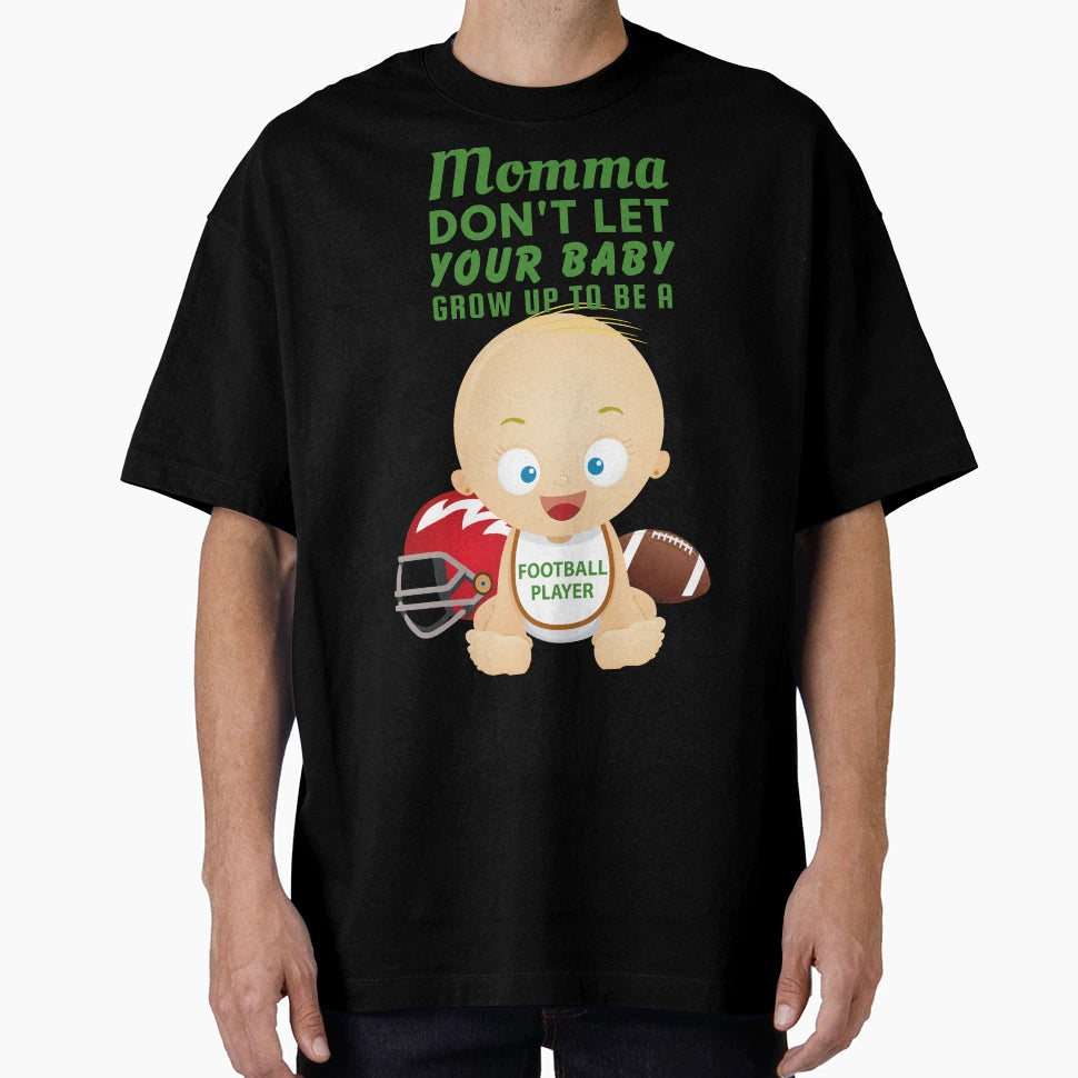 Momma Dont Let Your Grow Up To Be T-Shirt - Fun Novelty Design for Adults - T-Shirt, Sweatshirt, Hoodie