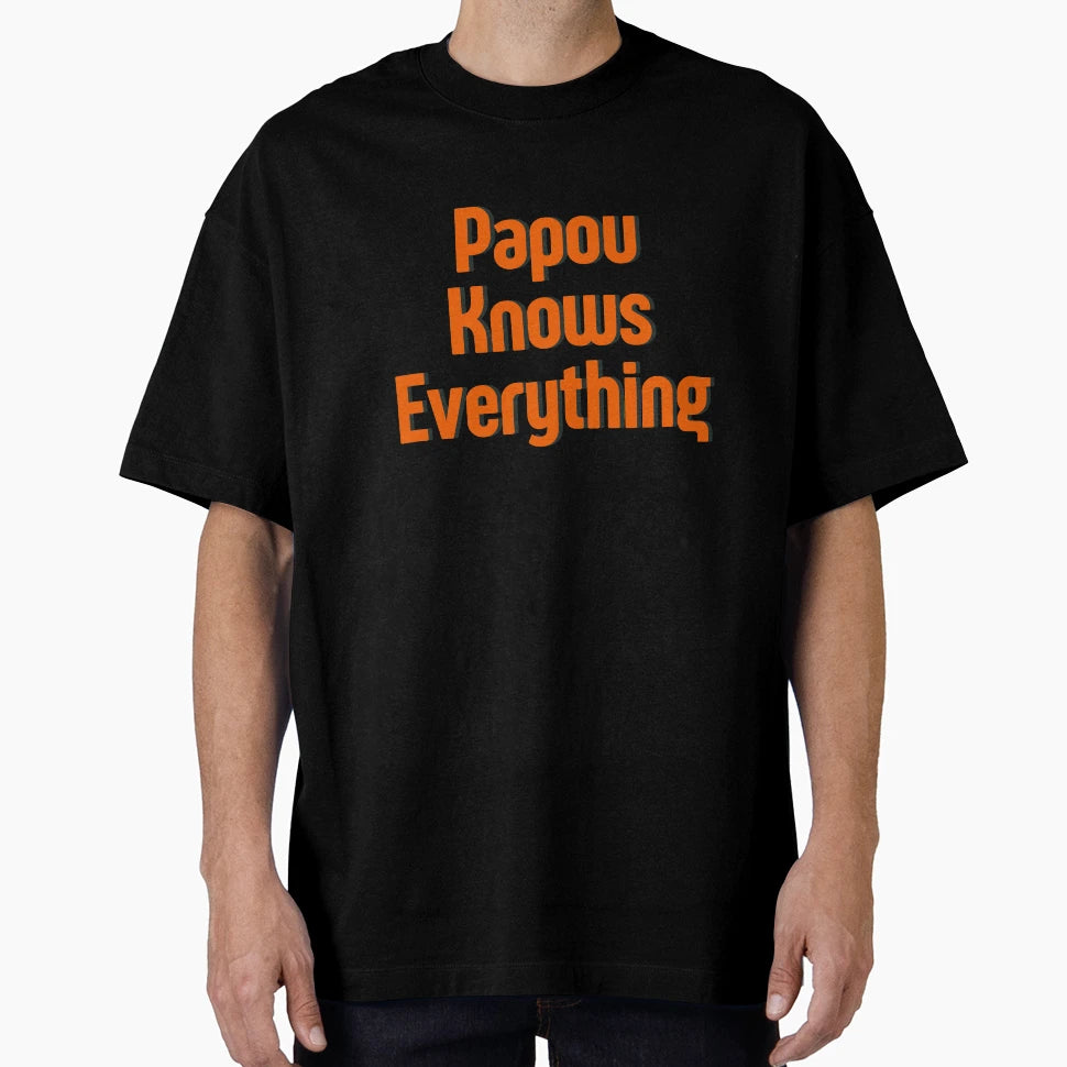 Papou Knows Everything T-Shirt - Aesthetic Graphic Unisex - T-Shirt, Sweatshirt, Hoodie
