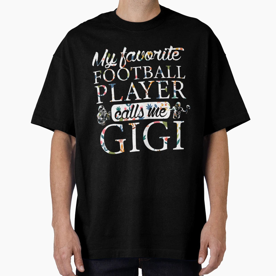 My Favorite Football Player Calls Me Gigi T-Shirt - Graphic Print Unisex - T-Shirt, Sweatshirt, Hoodie