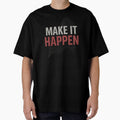 Make It Happen Motivational Minimalist Design by - Adult & Kids T-Shirts, Sweatshirts & Hoodies apparel design preview 1