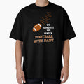 Sundays We Watch Football Daddy T-Shirt - Custom Art Print Unisex - T-Shirt, Sweatshirt, Hoodie