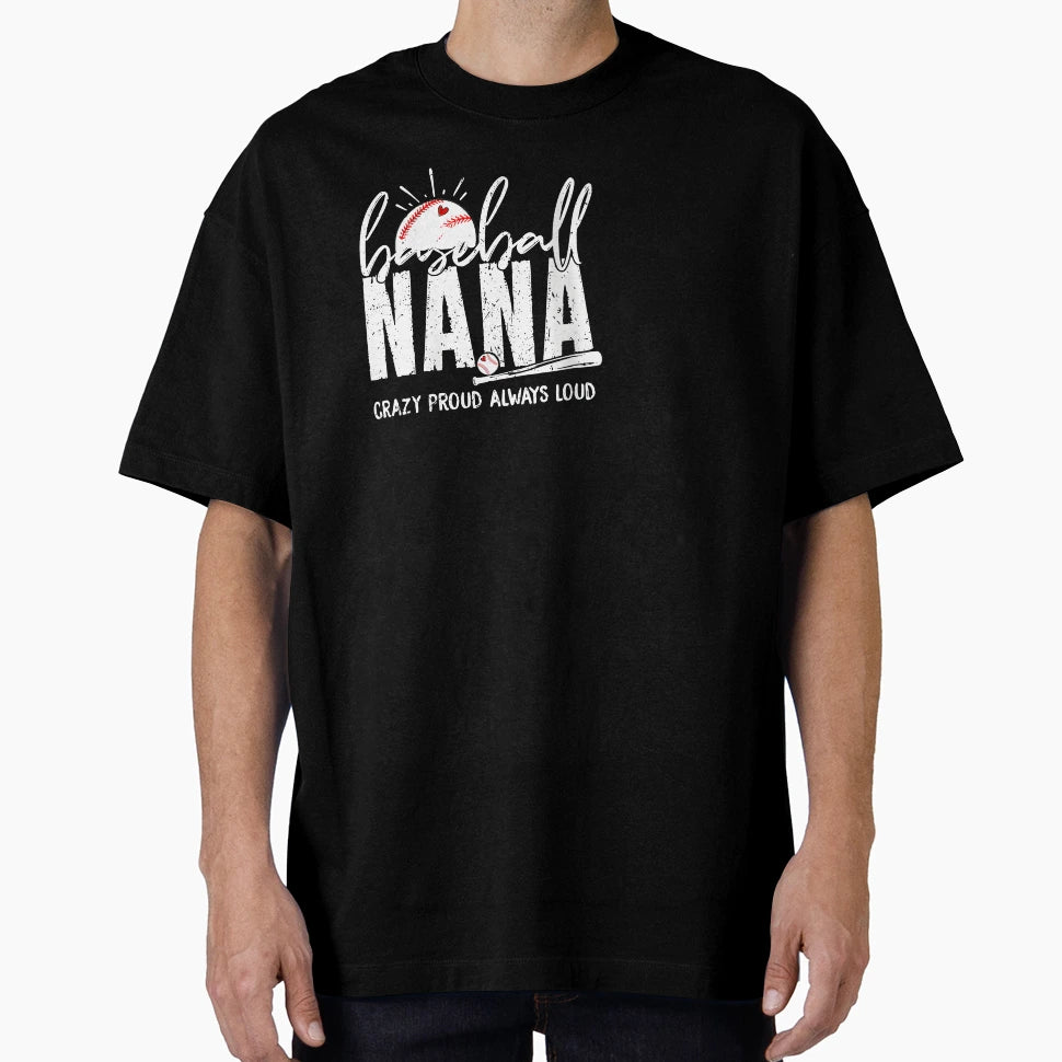 Baseball Nana Proud And Loud T-Shirt - Graphic Print Unisex - T-Shirt, Sweatshirt, Hoodie