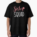 Sister Squad T-Shirt - Trendy Graphic Men Women - T-Shirt, Sweatshirt, Hoodie
