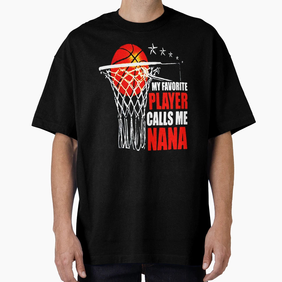 My Favorite Player Calls Me Nana T-Shirt - Casual Everyday Wear for Adults - T-Shirt, Sweatshirt, Hoodie