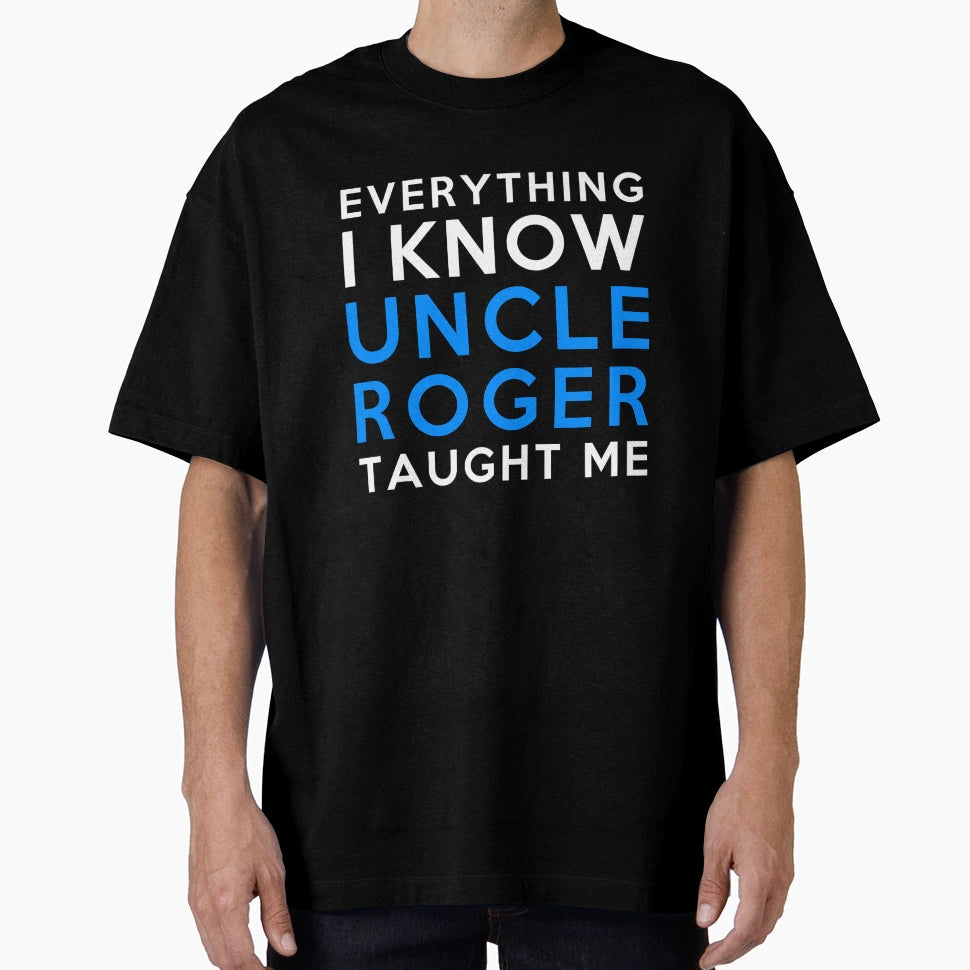Uncle Roger Everything I Know T-Shirt - Streetwear Style Unisex - T-Shirt, Sweatshirt, Hoodie