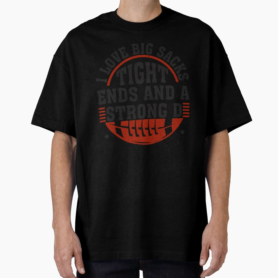 Funny Football I Love Big Sacks Tight Ends T-Shirt - Unique Graphic Unisex - T-Shirt, Sweatshirt, Hoodie