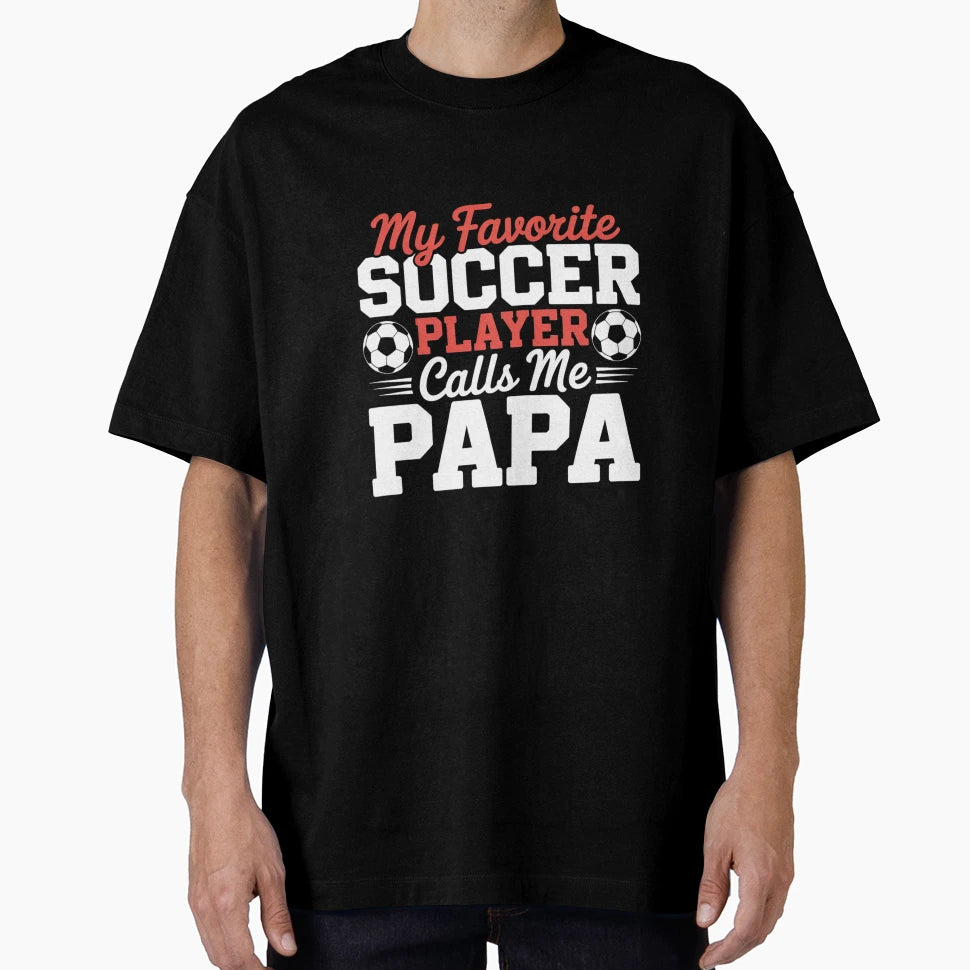 My Soccer Player Calls Me Papa T-Shirt - Aesthetic Graphic Men Women - T-Shirt, Sweatshirt, Hoodie