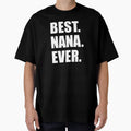 Best Nana Ever Grandmother T-Shirt - Trendy Graphic Unisex - T-Shirt, Sweatshirt, Hoodie