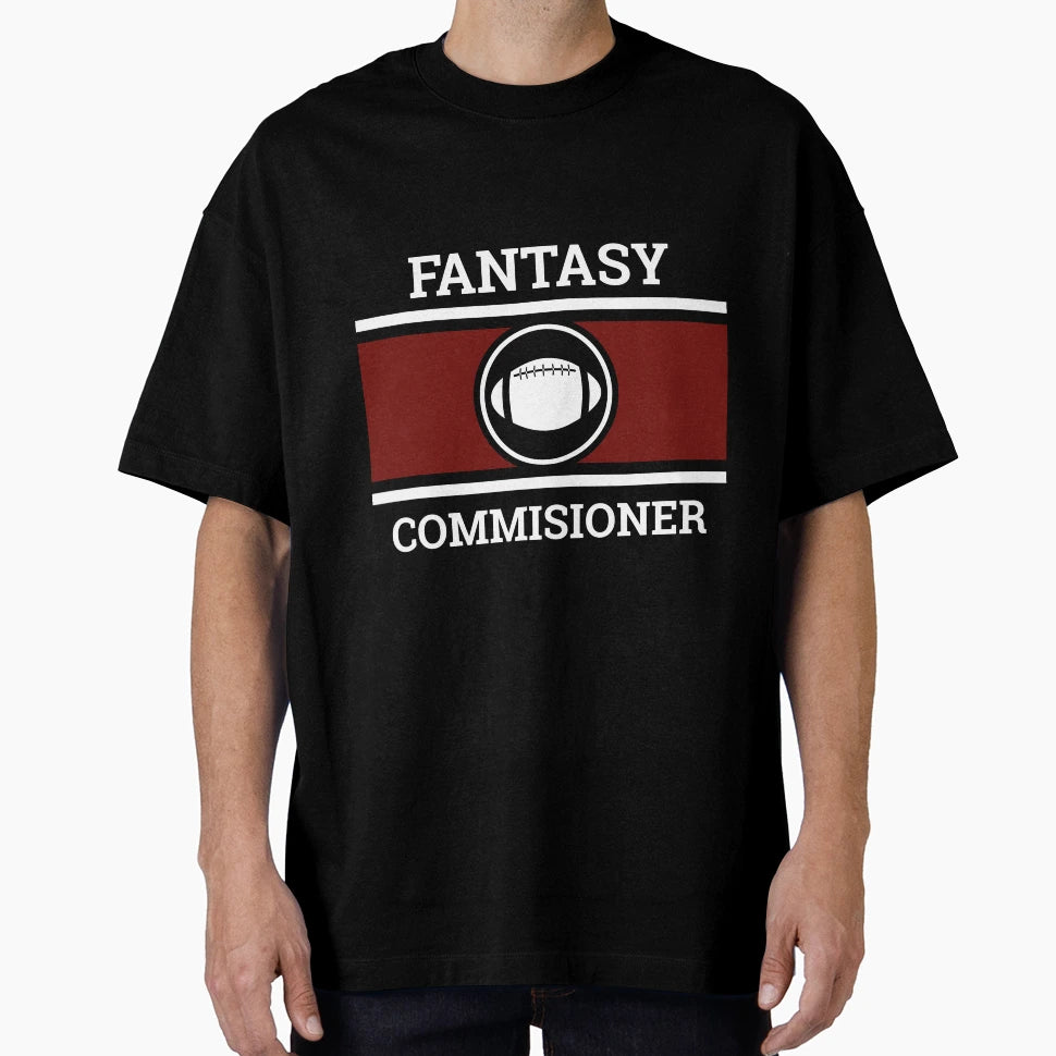 Fantasy Football Commissioner T-Shirt - Streetwear Style Men Women - T-Shirt, Sweatshirt, Hoodie