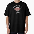 Football Dad T-Shirt - Fun Novelty Design Men Women - T-Shirt, Sweatshirt, Hoodie