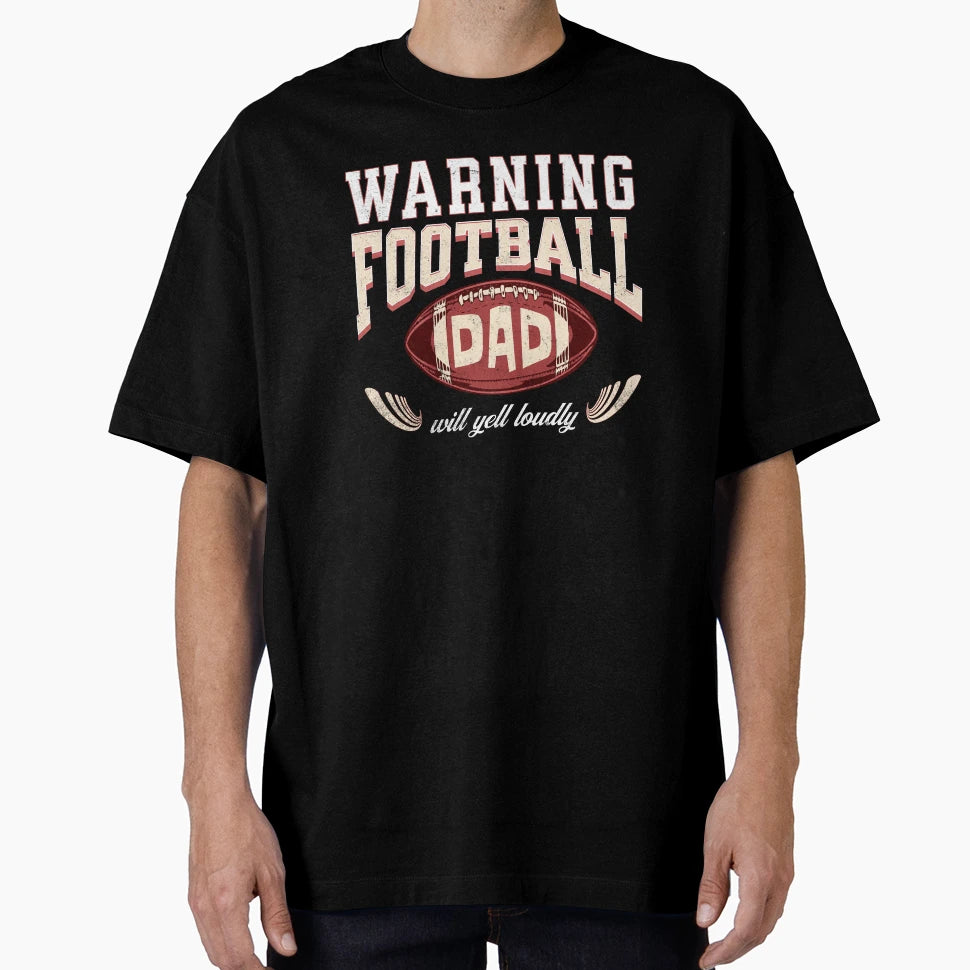 Warning Football Dad Will Yell Loudly T-Shirt - Unique Graphic Unisex - T-Shirt, Sweatshirt, Hoodie