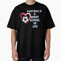 Footballs Great School Life And Love T-Shirt - Graphic Print for Adults - T-Shirt, Sweatshirt, Hoodie