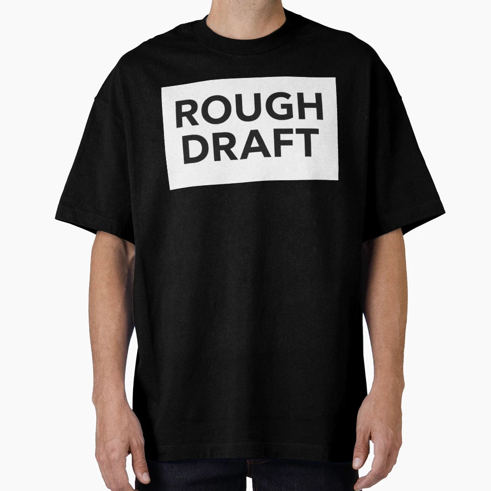 Rough Draft T-Shirt - Novelty Apparel for Adults - T-Shirt, Sweatshirt, Hoodie