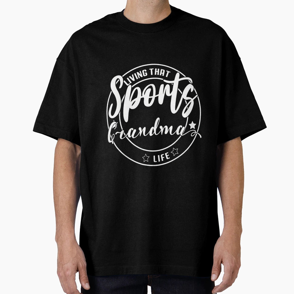 Living That Sports Grandma Life Games T-Shirt - Fun Novelty Design Unisex - T-Shirt, Sweatshirt, Hoodie