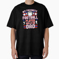 Football Dad My Favorite Football T-Shirt - Fun Novelty Design for Adults - T-Shirt, Sweatshirt, Hoodie