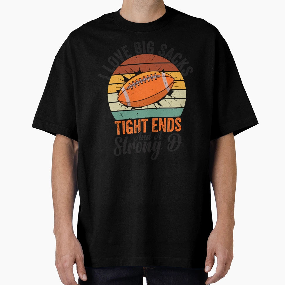 Football I Love Big Sacks Tight Ends T-Shirt - Custom Art Print for Adults - T-Shirt, Sweatshirt, Hoodie