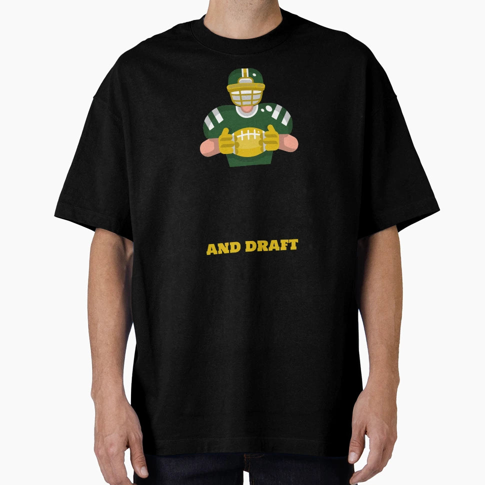 Dont Drink And Draft Fantasy Football T-Shirt - Streetwear Style Unisex - T-Shirt, Sweatshirt, Hoodie