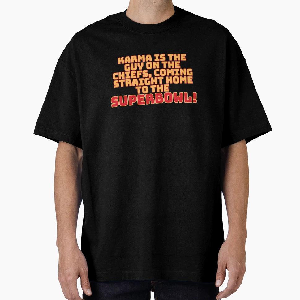Karma Is Guy Chiefs Superbowl T-Shirt - Unique Graphic Men Women - T-Shirt, Sweatshirt, Hoodie