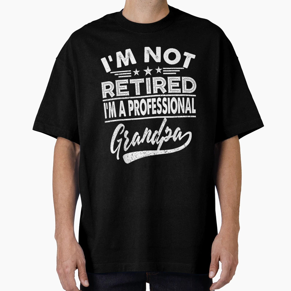 Mens Im Not Retired Professional T-Shirt - Aesthetic Graphic Unisex - T-Shirt, Sweatshirt, Hoodie