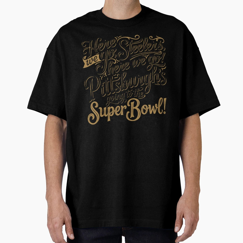 Here We Go Steelers T-Shirt - Casual Everyday Wear Men Women - T-Shirt, Sweatshirt, Hoodie