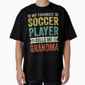 My Favorite Soccer Player Calls Me T-Shirt - Streetwear Style Unisex - T-Shirt, Sweatshirt, Hoodie
