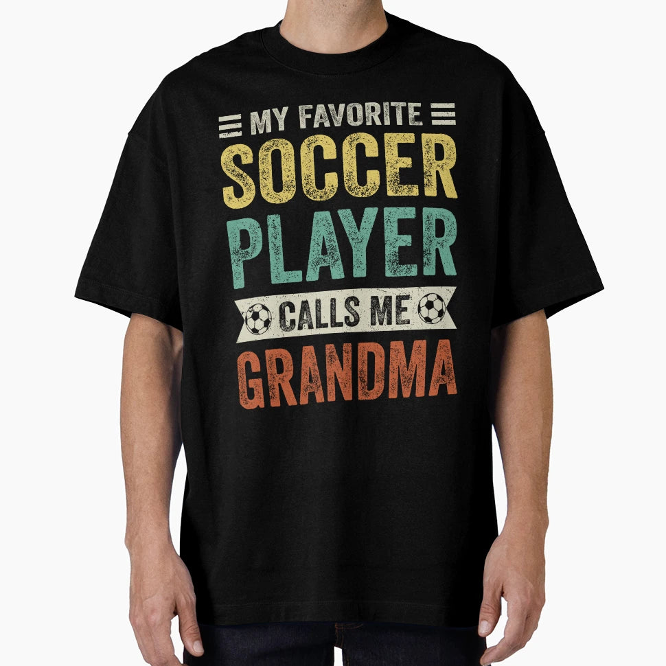 My Favorite Soccer Player Calls Me T-Shirt - Streetwear Style Unisex - T-Shirt, Sweatshirt, Hoodie