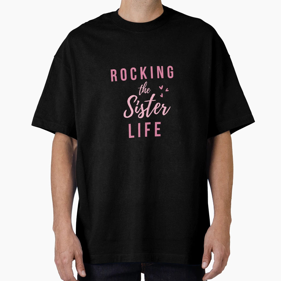 Rocking Sister Life T-Shirt - Custom Art Print Unisex - T-Shirt, Sweatshirt, Hoodie