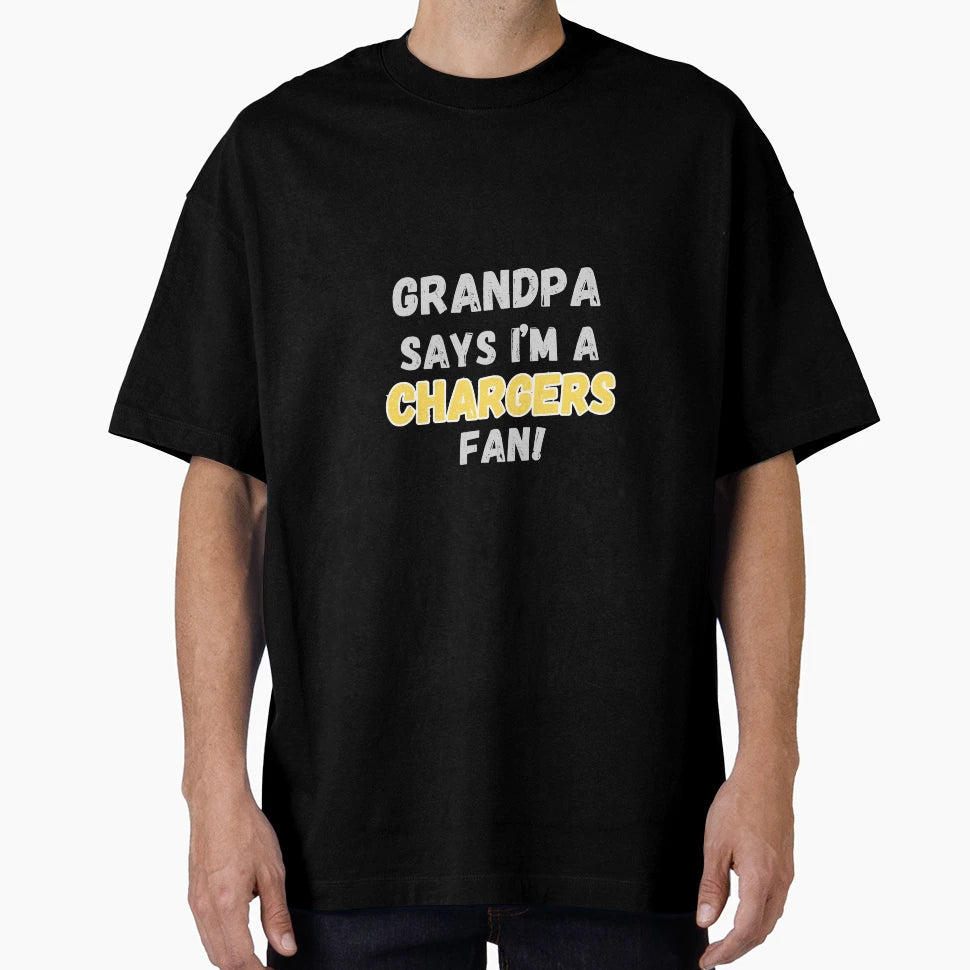 Grandpa Says Im Chargers Fan T-Shirt - Streetwear Style for Adults - T-Shirt, Sweatshirt, Hoodie