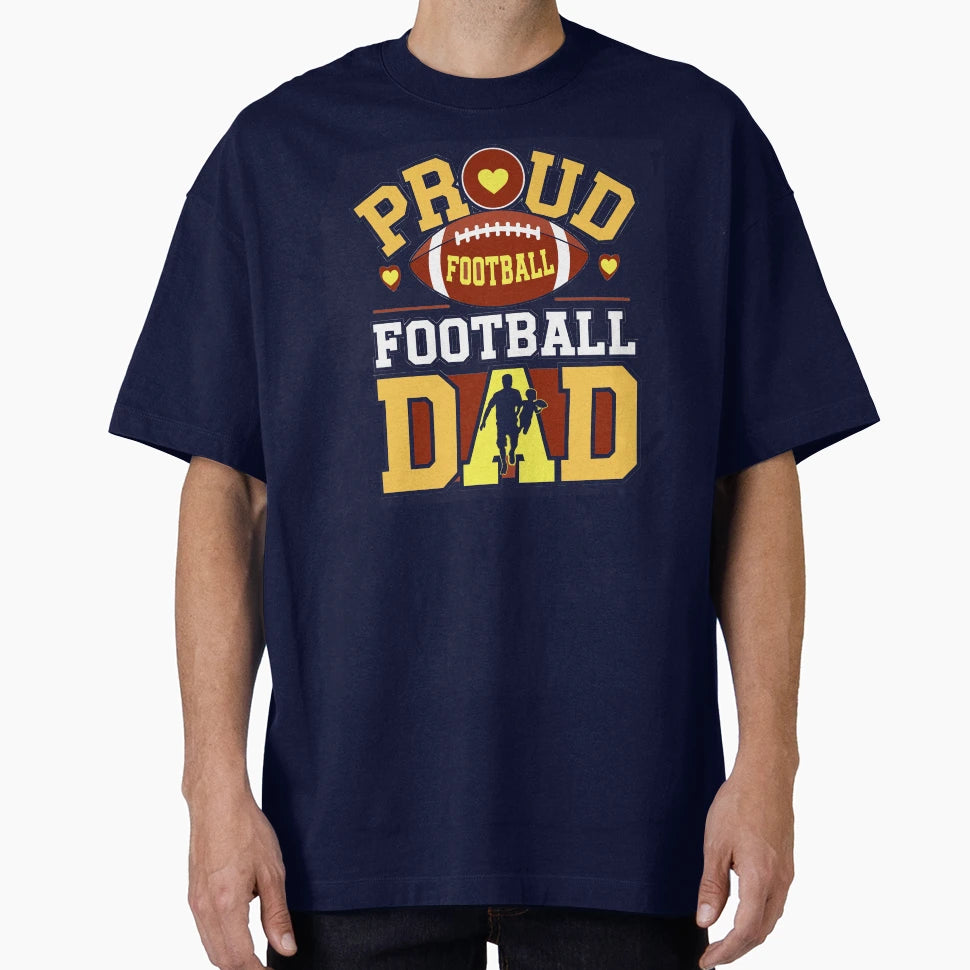Proud Football Dad T-Shirt - Casual Everyday Wear Unisex - T-Shirt, Sweatshirt, Hoodie