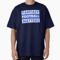 Fantasy Football Matters T-Shirt - Fun Novelty Design Unisex - T-Shirt, Sweatshirt, Hoodie