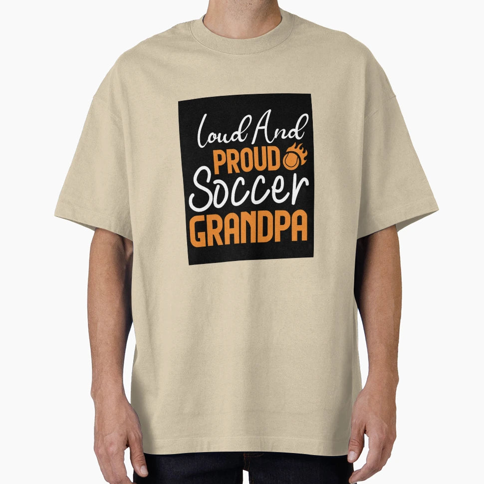 Loud And Proud Soccer Grandpa Funny T-Shirt - Custom Art Print for Adults - T-Shirt, Sweatshirt, Hoodie
