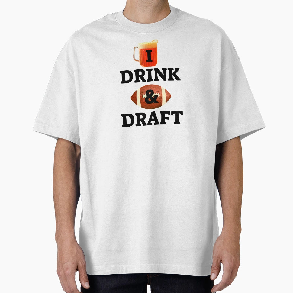 I Drink And Draft Fantasy T-Shirt - Casual Everyday Wear Men Women - T-Shirt, Sweatshirt, Hoodie