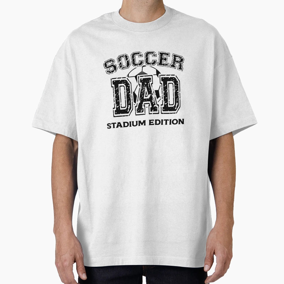 Soccer Dad Stadium T-Shirt - Streetwear Style Unisex - T-Shirt, Sweatshirt, Hoodie