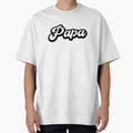 Papa Father T-Shirt - Casual Everyday Wear Men Women - T-Shirt, Sweatshirt, Hoodie